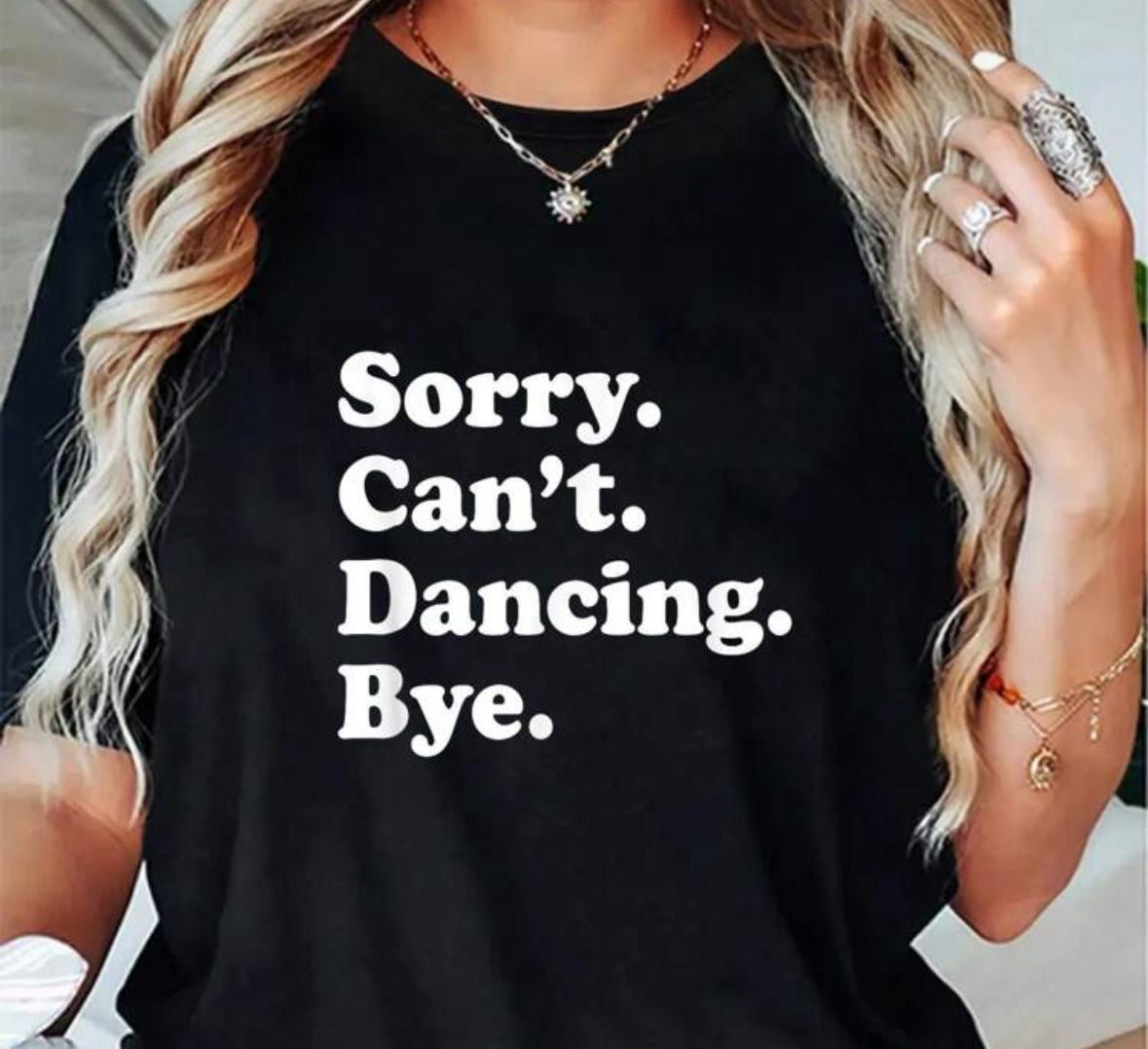 Sorry. Can’t. Dancing. Bye. T-Shirt